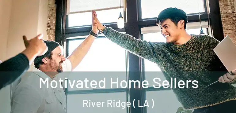  Motivated Home Sellers River Ridge ( LA )