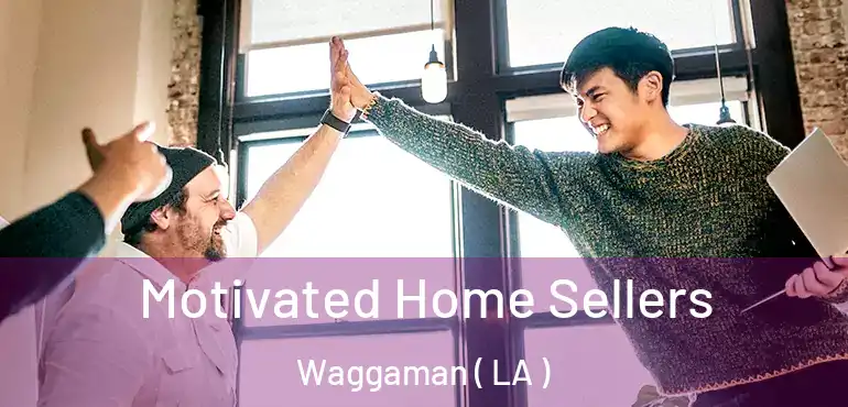  Motivated Home Sellers Waggaman ( LA )