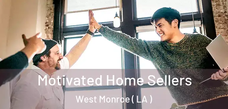  Motivated Home Sellers West Monroe ( LA )