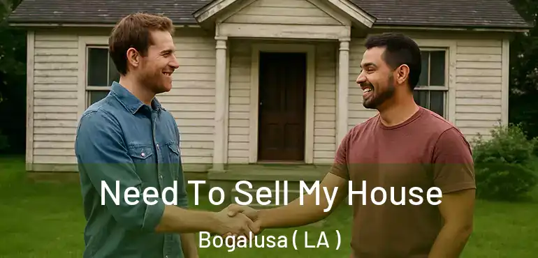  Need To Sell My House Bogalusa ( LA )