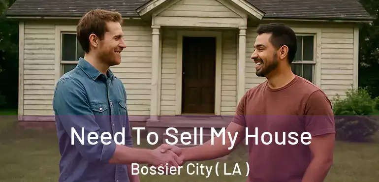  Need To Sell My House Bossier City ( LA )