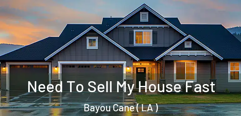 Need To Sell My House Fast Bayou Cane ( LA )