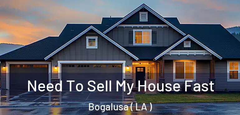  Need To Sell My House Fast Bogalusa ( LA )