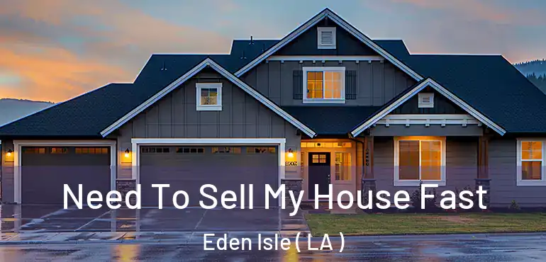  Need To Sell My House Fast Eden Isle ( LA )
