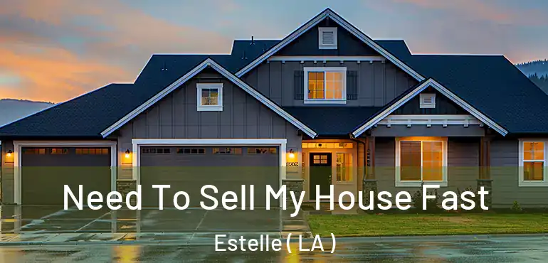  Need To Sell My House Fast Estelle ( LA )