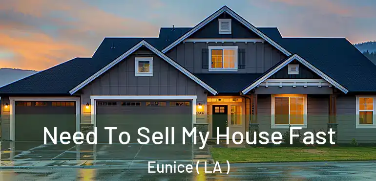  Need To Sell My House Fast Eunice ( LA )