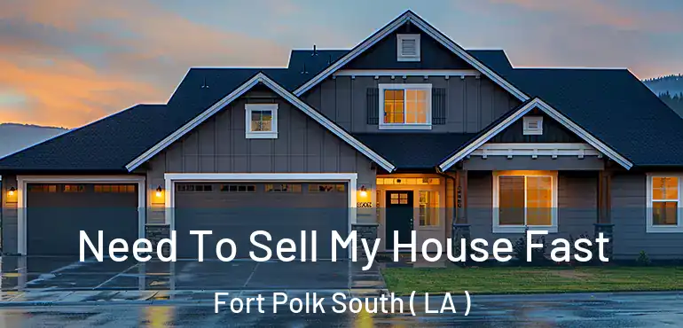  Need To Sell My House Fast Fort Polk South ( LA )