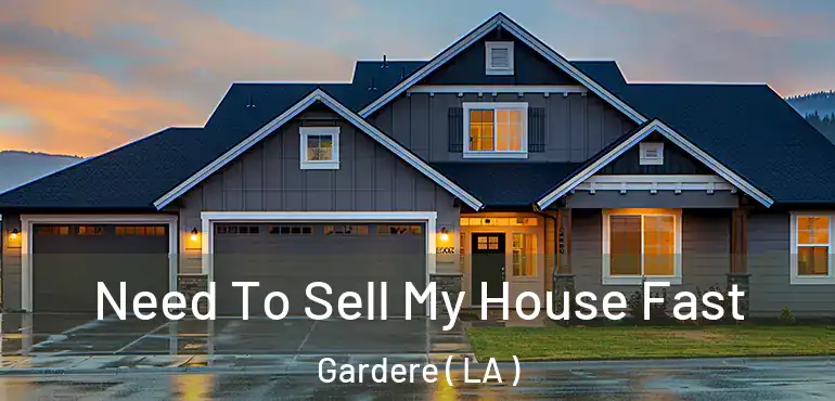  Need To Sell My House Fast Gardere ( LA )