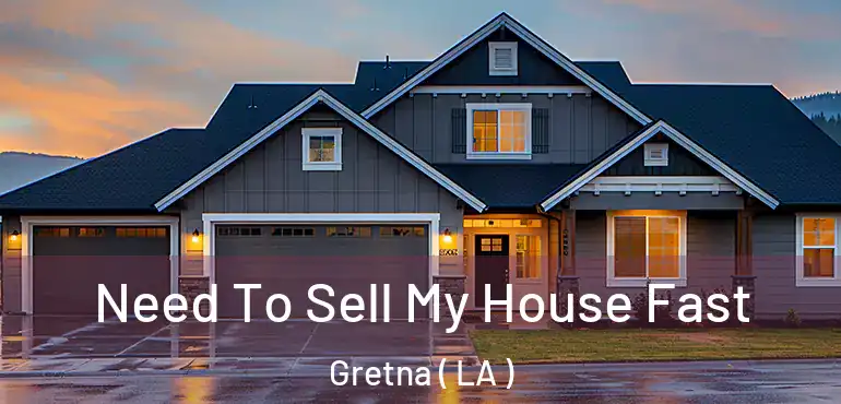  Need To Sell My House Fast Gretna ( LA )