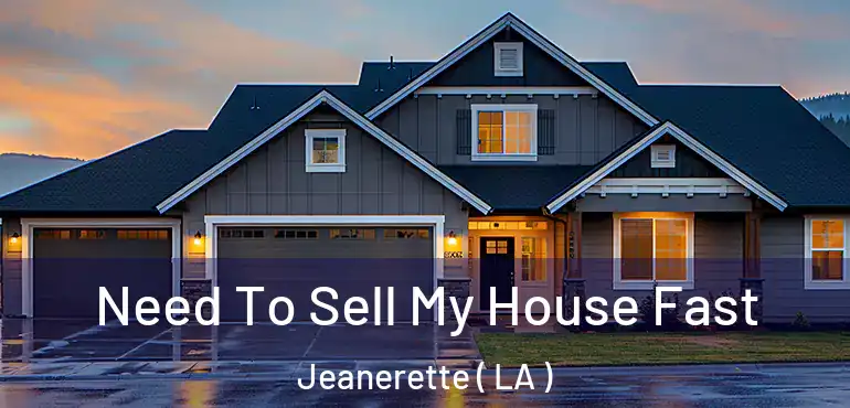  Need To Sell My House Fast Jeanerette ( LA )