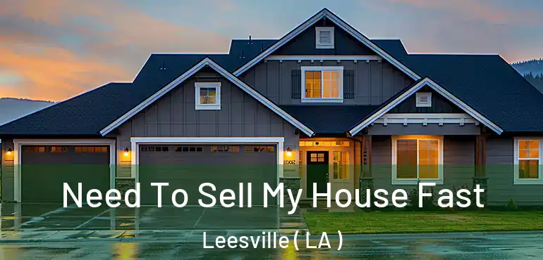  Need To Sell My House Fast Leesville ( LA )