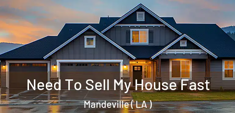  Need To Sell My House Fast Mandeville ( LA )