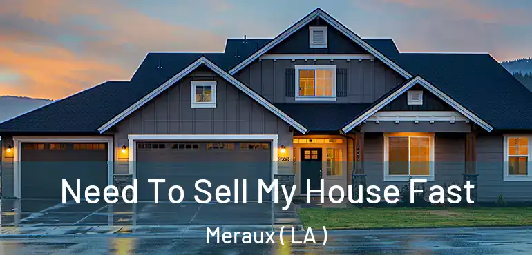  Need To Sell My House Fast Meraux ( LA )