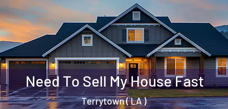  Need To Sell My House Fast Terrytown ( LA )