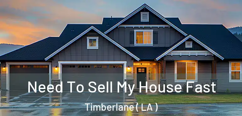  Need To Sell My House Fast Timberlane ( LA )