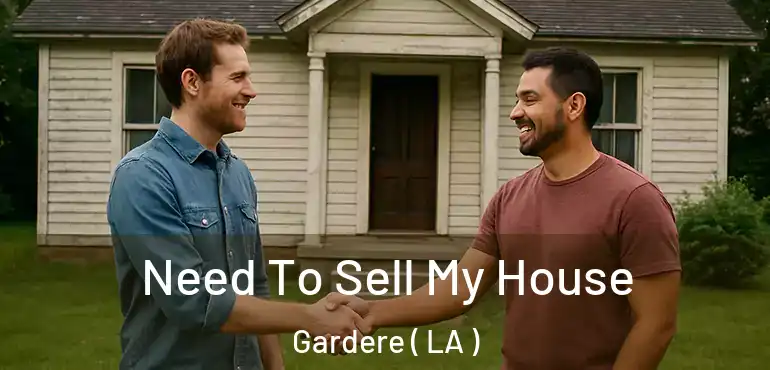  Need To Sell My House Gardere ( LA )
