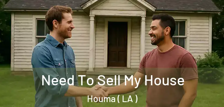  Need To Sell My House Houma ( LA )