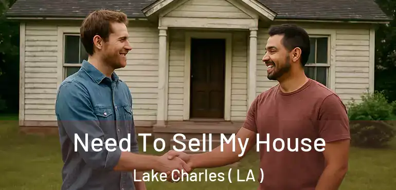  Need To Sell My House Lake Charles ( LA )