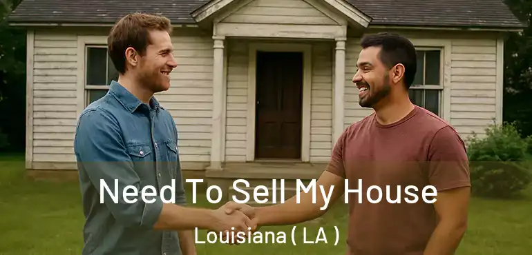  Need To Sell My House Louisiana ( LA )
