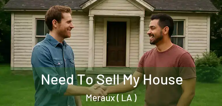  Need To Sell My House Meraux ( LA )