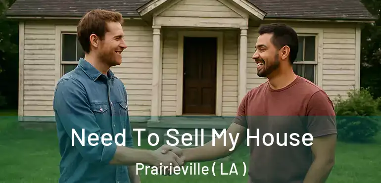  Need To Sell My House Prairieville ( LA )