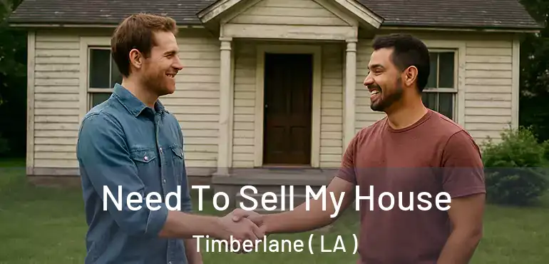  Need To Sell My House Timberlane ( LA )