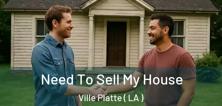  Need To Sell My House Ville Platte ( LA )