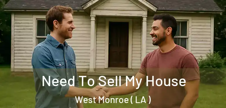  Need To Sell My House West Monroe ( LA )