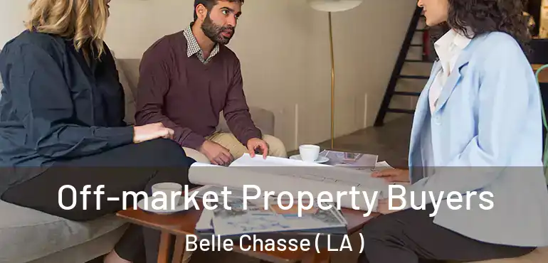  Off-market Property Buyers Belle Chasse ( LA )