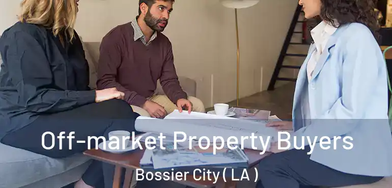 Off-market Property Buyers Bossier City ( LA )