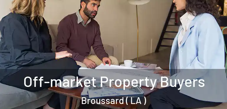  Off-market Property Buyers Broussard ( LA )