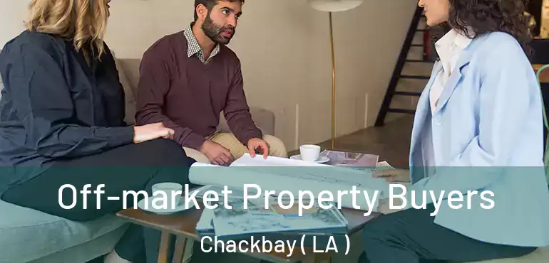  Off-market Property Buyers Chackbay ( LA )