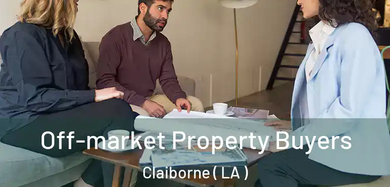  Off-market Property Buyers Claiborne ( LA )