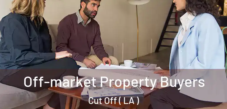  Off-market Property Buyers Cut Off ( LA )