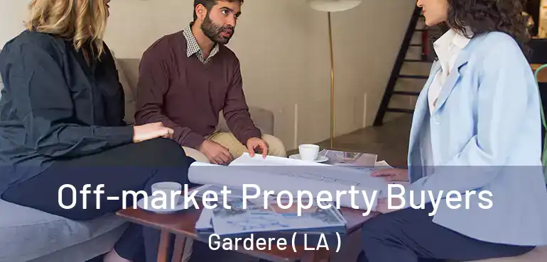  Off-market Property Buyers Gardere ( LA )
