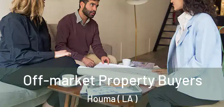  Off-market Property Buyers Houma ( LA )