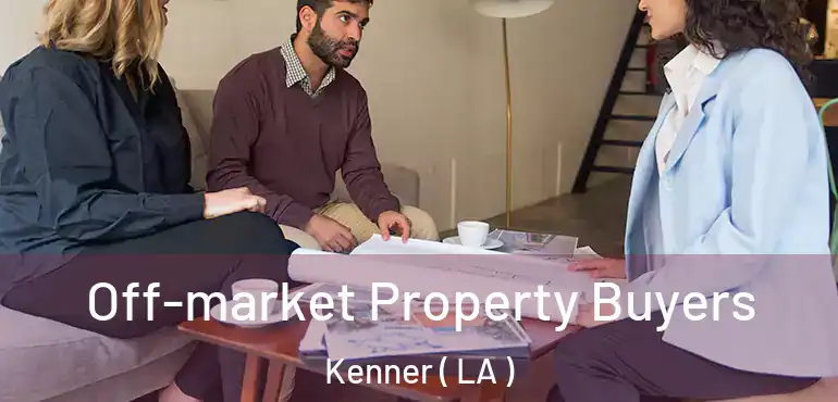  Off-market Property Buyers Kenner ( LA )