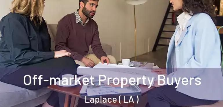  Off-market Property Buyers Laplace ( LA )