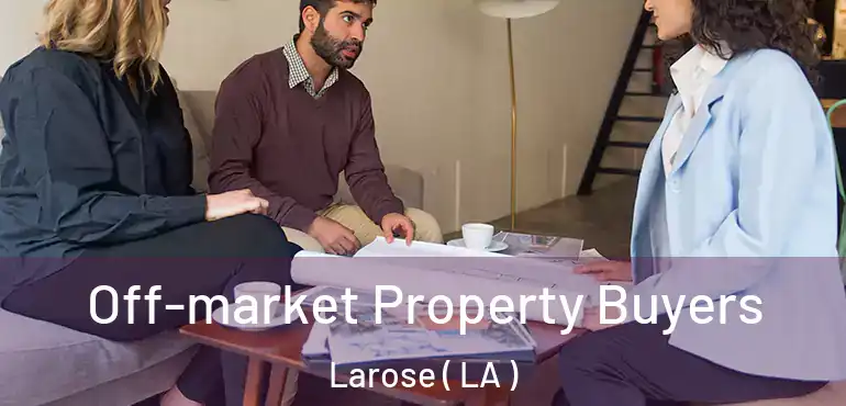  Off-market Property Buyers Larose ( LA )