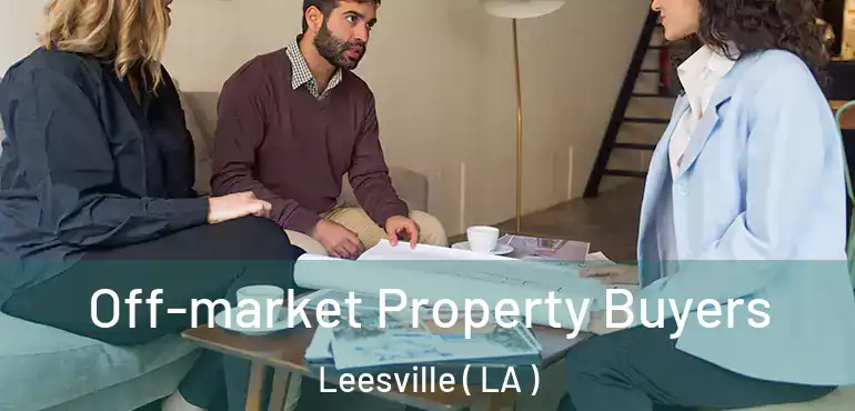  Off-market Property Buyers Leesville ( LA )