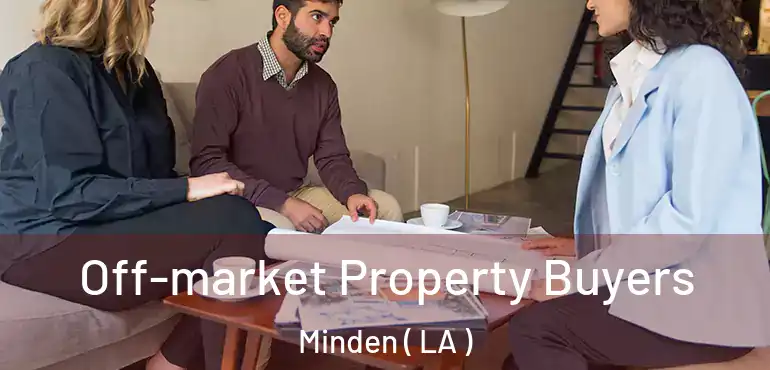  Off-market Property Buyers Minden ( LA )