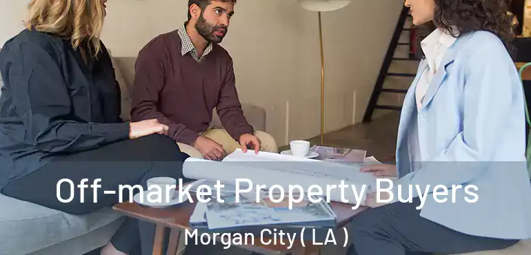  Off-market Property Buyers Morgan City ( LA )