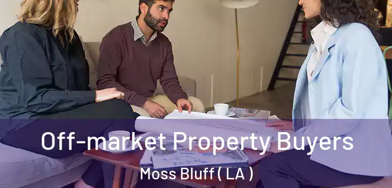  Off-market Property Buyers Moss Bluff ( LA )