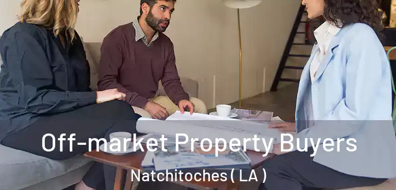  Off-market Property Buyers Natchitoches ( LA )