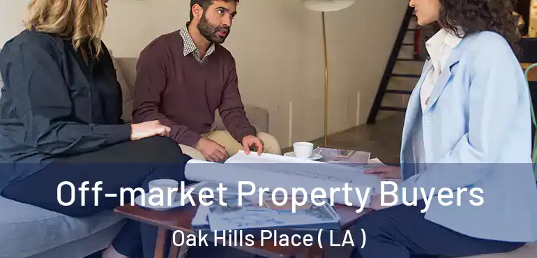  Off-market Property Buyers Oak Hills Place ( LA )