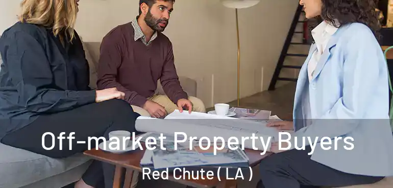  Off-market Property Buyers Red Chute ( LA )
