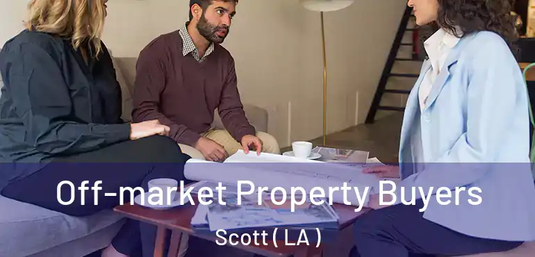  Off-market Property Buyers Scott ( LA )