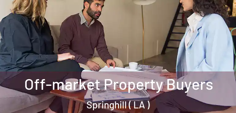  Off-market Property Buyers Springhill ( LA )
