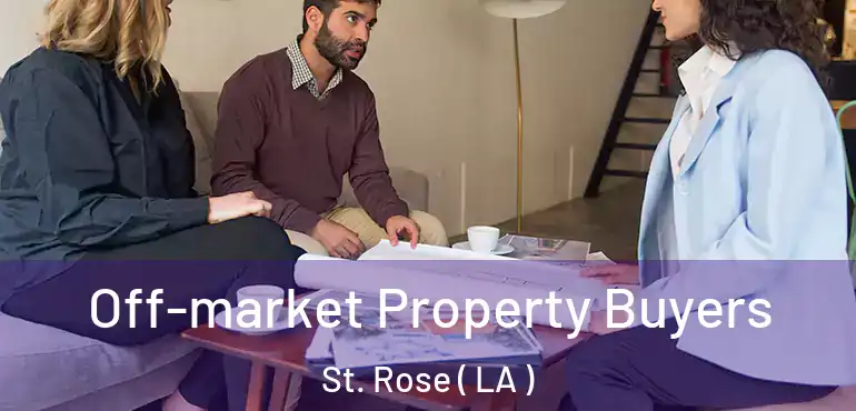  Off-market Property Buyers St. Rose ( LA )