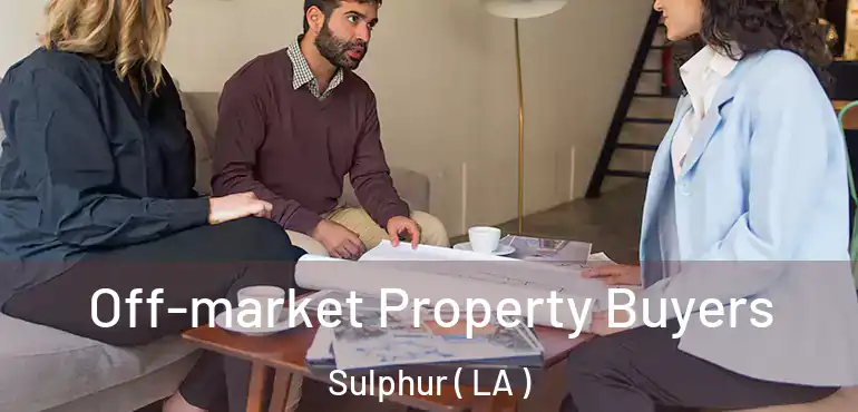  Off-market Property Buyers Sulphur ( LA )